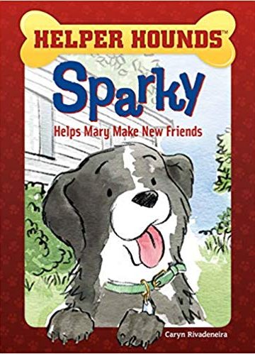 Sparky Helps Mary Make New Friends (Helper Hounds)